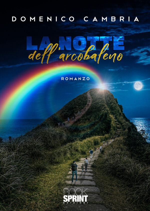 Libro notte dell'arcobaleno di Domenico Cambria - ean 9788824977838 - BooksprintEdizioni
