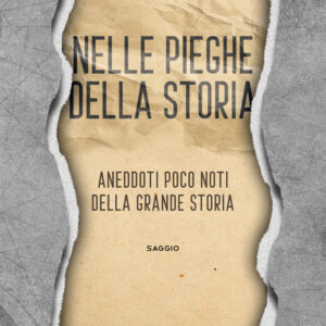 Libro Nelle pieghe della storia. Aneddoti poco noti della grande storia di Giuseppe Arnone - ean 9788824978033 - BooksprintEdizioni