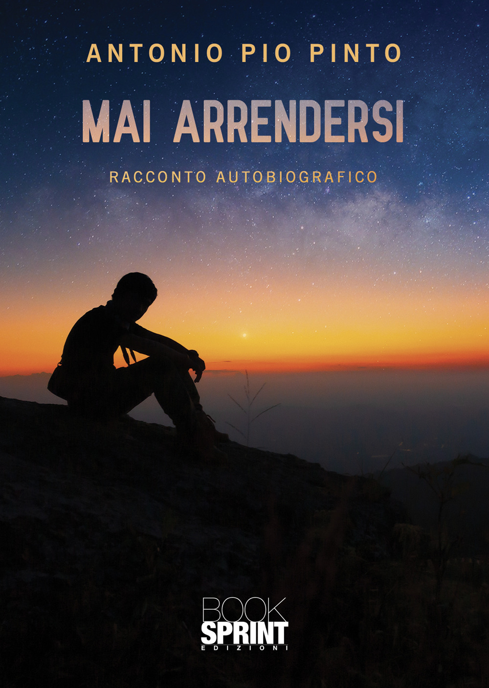 Libro Mai arrendersi di Antonio Pio Pinto - ean 9788824978118 - BooksprintEdizioni
