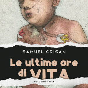 Libro ultime ore di vita di Samuel Crisan - ean 9788824978132 - BooksprintEdizioni