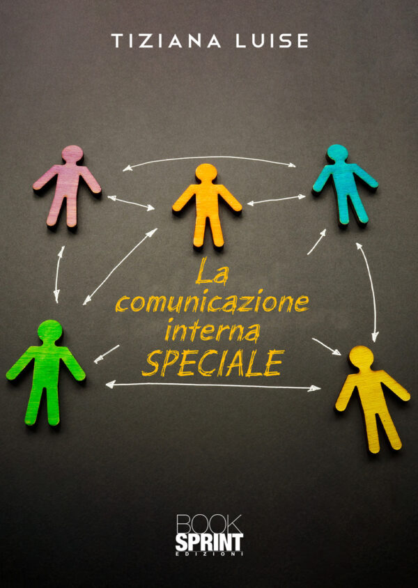 Libro comunicazione interna speciale di Tiziana Luise - ean 9788824978187 - BooksprintEdizioni