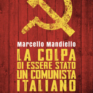 Libro colpa di essere stato un comunista italiano di Marcello Mandiello - ean 9788824978507 - BooksprintEdizioni
