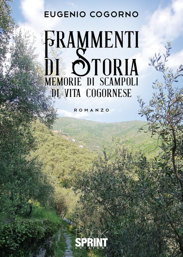 Libro Frammenti di storia. Memorie di scampoli di vita cogornese di Eugenio Cogorno - ean 9788824978576 - BooksprintEdizioni