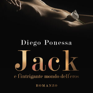 Libro Jack e l’intrigante mondo dell’eros di Diego Ponessa - ean 9788824978590 - BooksprintEdizioni