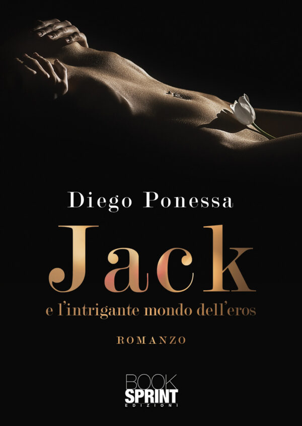 Libro Jack e l’intrigante mondo dell’eros di Diego Ponessa - ean 9788824978590 - BooksprintEdizioni