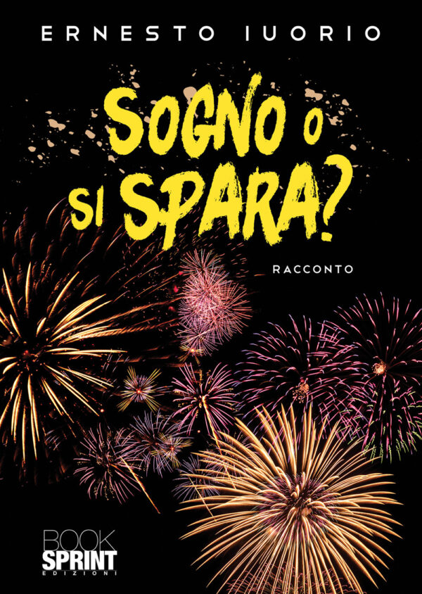 Libro Sogno o si spara? di Ernesto Iuorio - ean 9788824978651 - BooksprintEdizioni