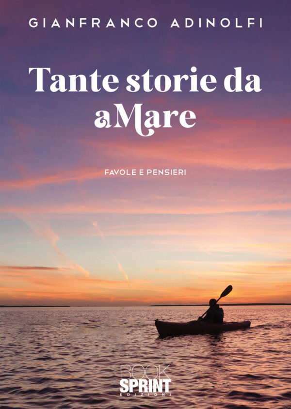 Libro Tante storie da aMare di Gianfranco Adinolfi - ean 9788824978910 - BooksprintEdizioni