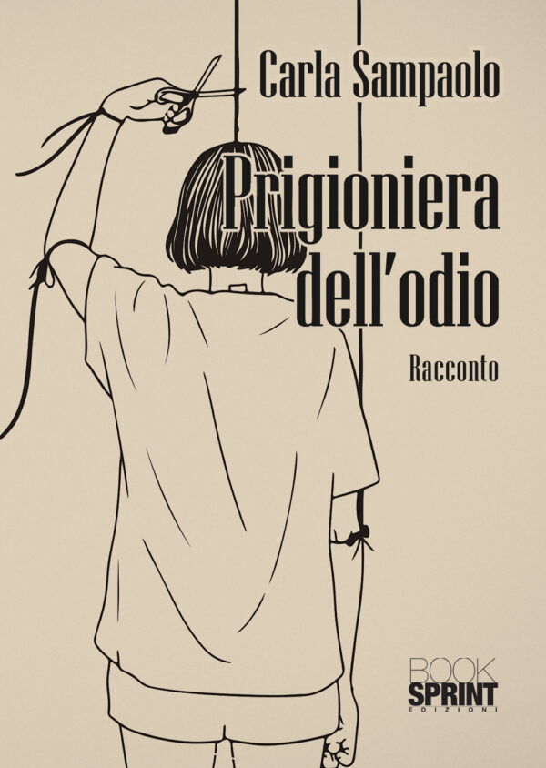 Libro Prigioniera dell’odio di Carla Sampaolo - ean 9788824979221 - BooksprintEdizioni