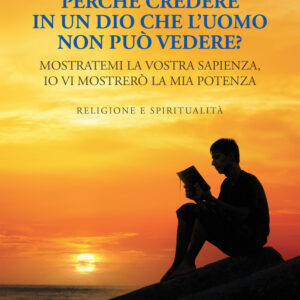 Libro Perché credere in un Dio che l’uomo non può vedere? di Stefano Zuccarello - ean 9788824979269 - BooksprintEdizioni