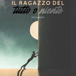 Libro ragazzo del tutto o niente di Francesco Antonio Giordano - ean 9788824979306 - BooksprintEdizioni