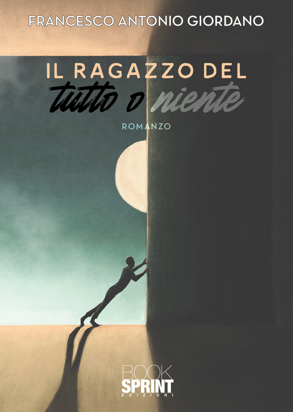 Libro ragazzo del tutto o niente di Francesco Antonio Giordano - ean 9788824979306 - BooksprintEdizioni