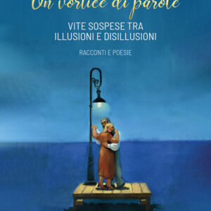 Libro vortice di parole. Vite sospese tra illusioni e disillusioni di Gianfranco Francioni - ean 9788824979368 - BooksprintEdizioni