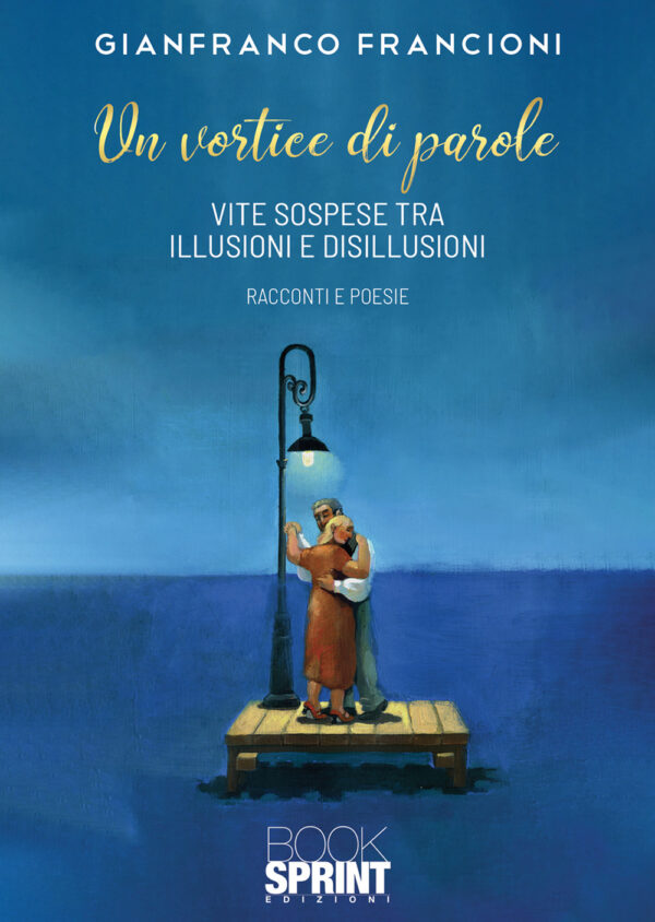 Libro vortice di parole. Vite sospese tra illusioni e disillusioni di Gianfranco Francioni - ean 9788824979368 - BooksprintEdizioni