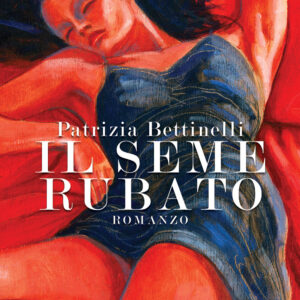 Libro seme rubato di Patrizia Bettinelli - ean 9788824979511 - BooksprintEdizioni