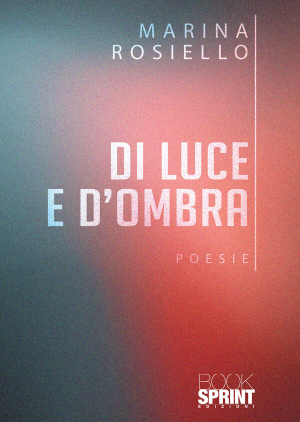 Libro Di luce e d'ombra di Marina Rosiello - ean 9788824979542 - BooksprintEdizioni