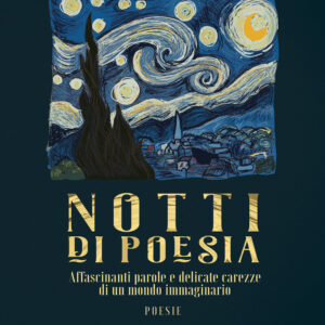 Libro Notti di poesia. Affascinanti parole e delicate carezze di un mondo immaginario di Matteo Tota - ean 9788824979580 - BooksprintEdizioni