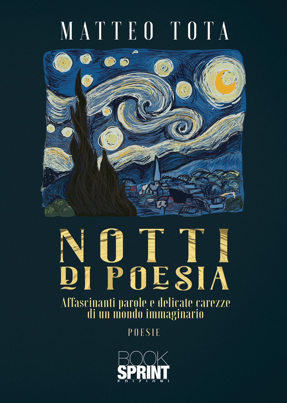Libro Notti di poesia. Affascinanti parole e delicate carezze di un mondo immaginario di Matteo Tota - ean 9788824979580 - BooksprintEdizioni