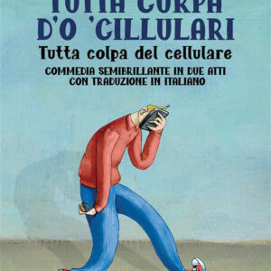Libro Tutta curpa d'o 'cillulari. Tutta colpa del cellulare di Rosario Nestini - ean 9788824980333 - BooksprintEdizioni