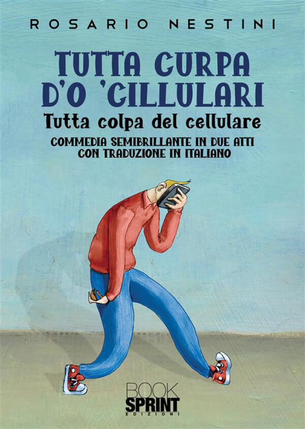 Libro Tutta curpa d'o 'cillulari. Tutta colpa del cellulare di Rosario Nestini - ean 9788824980333 - BooksprintEdizioni