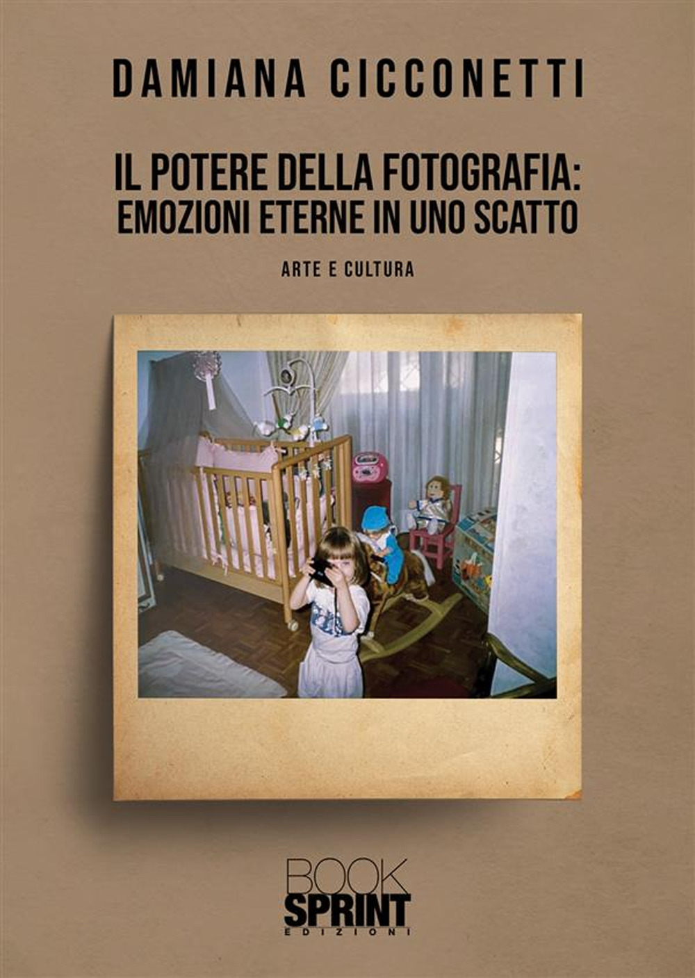 Libro potere della fotografia: emozioni eterne in uno scatto di Damiana Cicconetti - ean 9788824981101 - BooksprintEdizioni