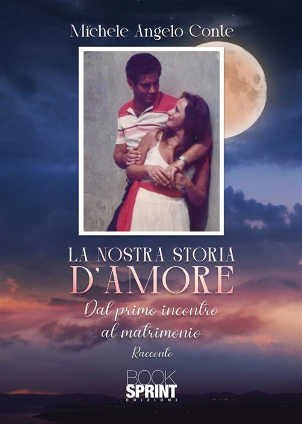 Libro nostra storia d'amore di Michele Angelo Conte - ean 9788824990950 - BooksprintEdizioni