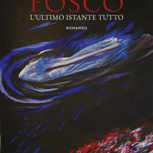 Libro Fosco. L’ultimo istante tutto di Augusto Salati - ean 9788824992725 - BooksprintEdizioni