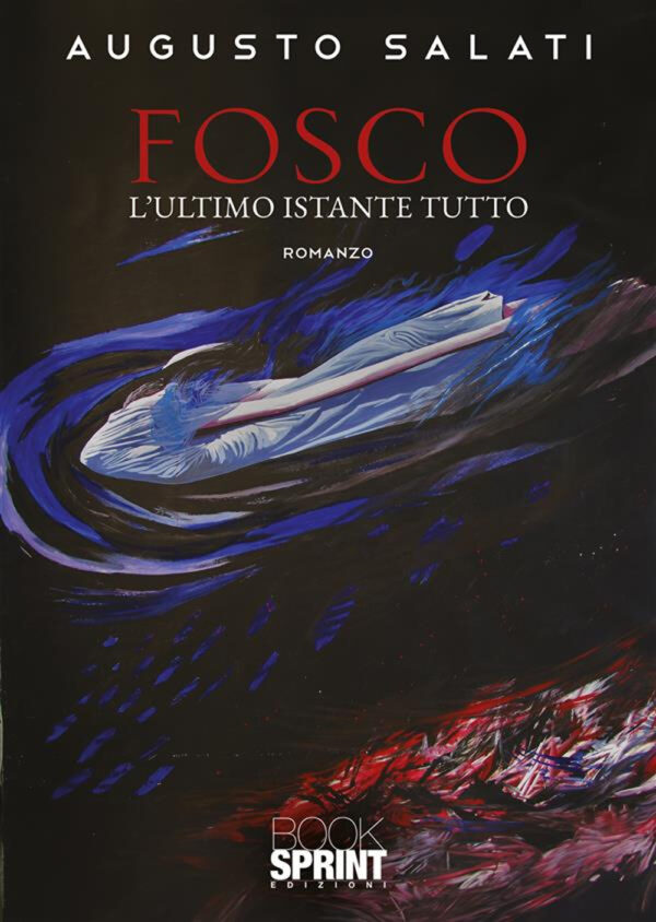 Libro Fosco. L’ultimo istante tutto di Augusto Salati - ean 9788824992725 - BooksprintEdizioni