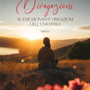 Libro Divagazioni su emozionanti vibrazioni dell’Universo di Mirella De Santis - ean 9788824993142 - BooksprintEdizioni