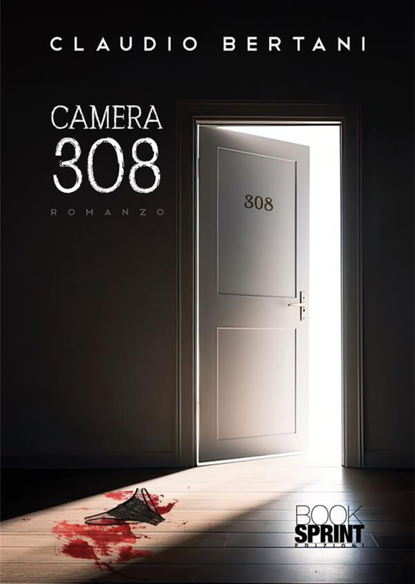 Libro Camera 308 di Claudio Bertani - ean 9788824998956 - BooksprintEdizioni