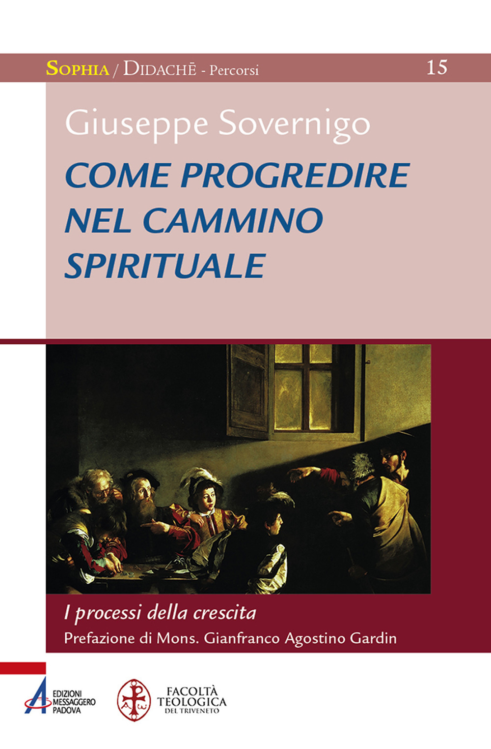 Libro Come progredire nel cammino spirituale. I processi della crescita. Laboratorio formativo di Giuseppe Sovernigo - ean 9788825028515 - EMP - Edizioni Messaggero Padova