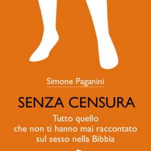 Libro Senza censura. Tutto quello che non ti hanno mai raccontato sul sesso nella Bibbia di Simone Paganini - ean 9788825032246 - EMP - Edizioni Messaggero Padova