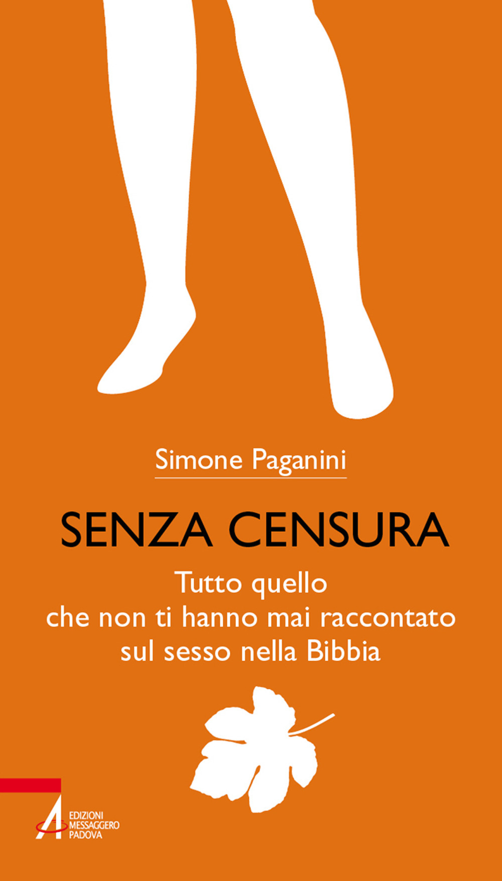 Libro Senza censura. Tutto quello che non ti hanno mai raccontato sul sesso nella Bibbia di Simone Paganini - ean 9788825032246 - EMP - Edizioni Messaggero Padova