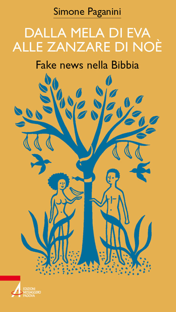 Libro Dalla mela di Eva alle zanzare di Noè. Fake news nella Bibbia di Simone Paganini - ean 9788825032277 - EMP - Edizioni Messaggero Padova