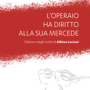 Libro operaio ha diritto alla sua mercede. Il lavoro negli scritti di Albino Luciani di Patrizia Luciani - ean 9788825032369 - EMP - Edizioni Messaggero Padova