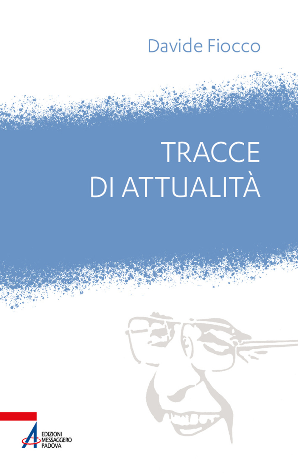 Libro Tracce di attualità. Giovanni Paolo I tra ieri e oggi di Davide Fiocco - ean 9788825036305 - EMP - Edizioni Messaggero Padova