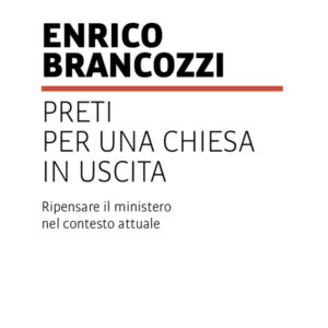 Libro Preti per una Chiesa in uscita. Ripensare il ministero nel contesto attuale di Enrico Brancozzi - ean 9788825042122 - EMP - Edizioni Messaggero Padova