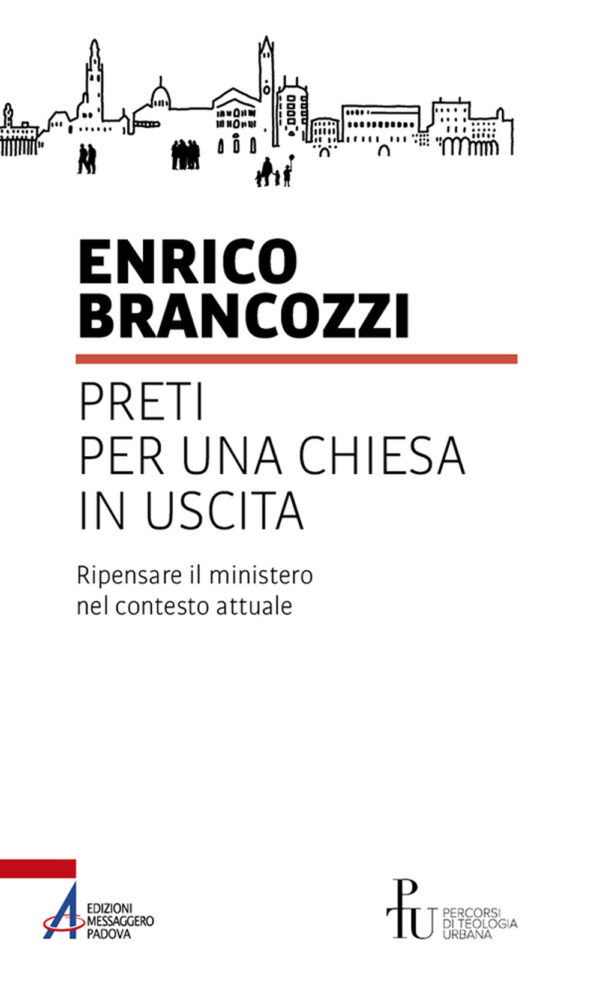 Libro Preti per una Chiesa in uscita. Ripensare il ministero nel contesto attuale di Enrico Brancozzi - ean 9788825042122 - EMP - Edizioni Messaggero Padova