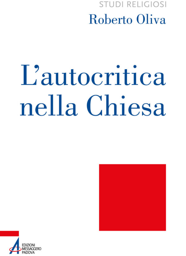 Libro autocritica nella Chiesa. Dalla conversione ecclesiale alla liberazione integrale di Roberto Oliva - ean 9788825044874 - EMP - Edizioni Messaggero Padova