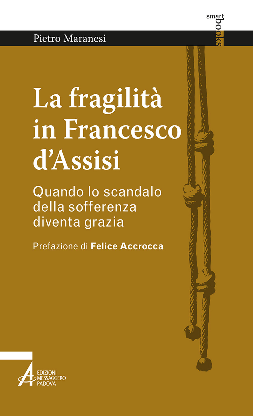 Libro fragilità in Francesco d'Assisi. Quando lo scandalo della sofferenza diventa grazia di Pietro Maranesi - ean 9788825044973 - EMP - Edizioni Messaggero Padova