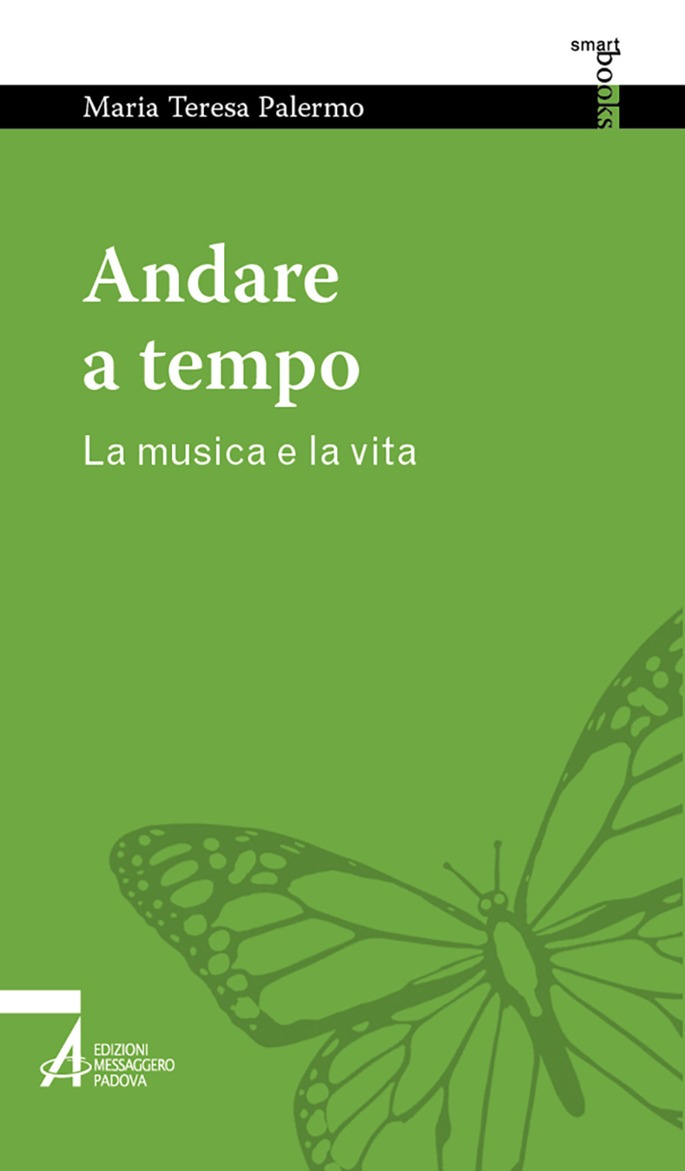 Libro Andare a tempo. La musica e la vita di Maria Teresa Palermo - ean 9788825046595 - EMP - Edizioni Messaggero Padova