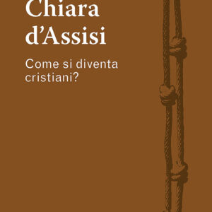 Libro Chiara d'Assisi. Come si diventa cristiani? di Chiara Amata Tognali - ean 9788825050561 - EMP - Edizioni Messaggero Padova