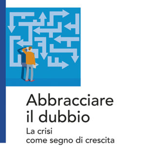 Libro Abbracciare il dubbio. La crisi come segno di crescita di Anselm Grün - ean 9788825051063 - EMP - Edizioni Messaggero Padova