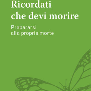 Libro Ricordati che devi morire. Prepararsi alla propria morte di Guidalberto Bormolini - ean 9788825051148 - EMP - Edizioni Messaggero Padova