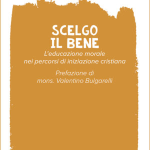 Libro Scelgo il bene. L'educazione morale nei percorsi di iniziazione cristiana di Giorgio Nacci - ean 9788825051384 - EMP - Edizioni Messaggero Padova