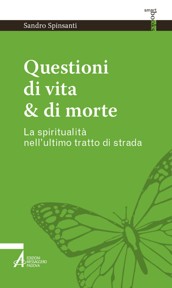 Libro Questioni di vita & di morte. La spiritualità nell’ultimo tratto di strada di Sandro Spinsanti - ean 9788825051506 - EMP - Edizioni Messaggero Padova