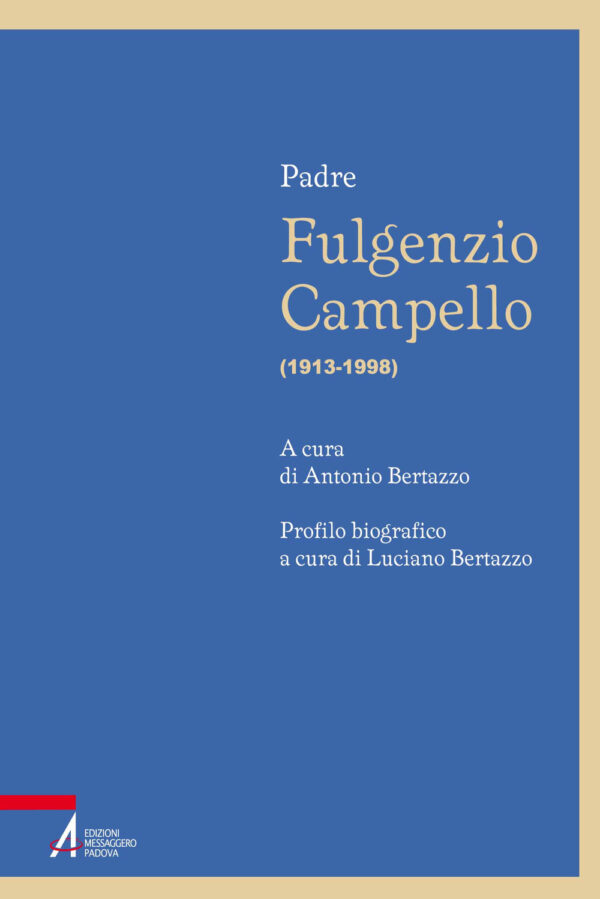 Libro Fulgenzio Campello (1913-1998) di Luciano Bertazzo - ean 9788825051735 - EMP - Edizioni Messaggero Padova