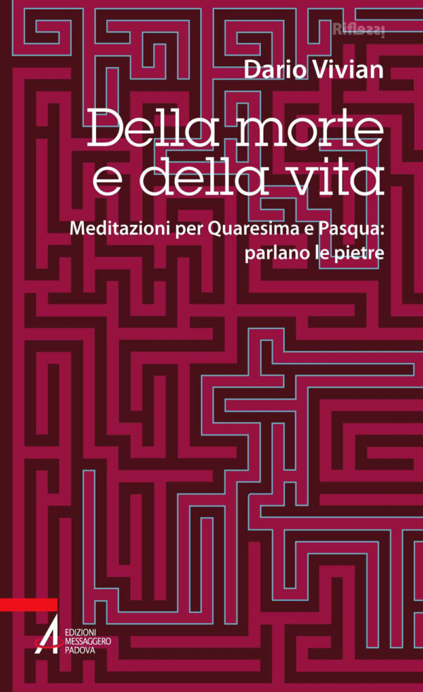 Libro Della morte e della vita. Meditazioni per Quaresima e Pasqua: parlano le pietre di Dario Vivian - ean 9788825051971 - EMP - Edizioni Messaggero Padova