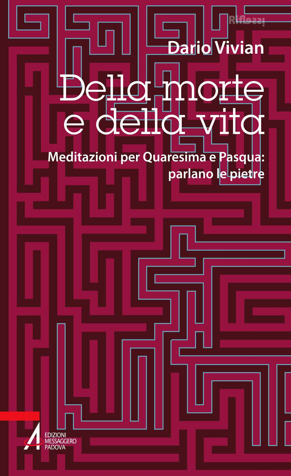 Libro Della morte e della vita. Meditazioni per Quaresima e Pasqua: parlano le pietre di Dario Vivian - ean 9788825051971 - EMP - Edizioni Messaggero Padova