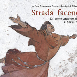 Libro Strada facendo…. Di come Antonio si perse e poi si ritrovò di Un frate francescano - ean 9788825052213 - EMP - Edizioni Messaggero Padova