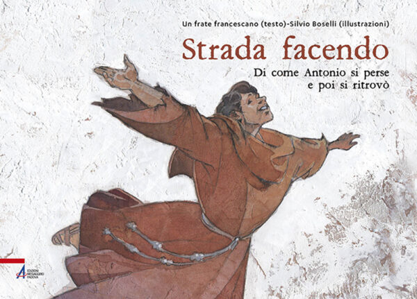 Libro Strada facendo…. Di come Antonio si perse e poi si ritrovò di Un frate francescano - ean 9788825052213 - EMP - Edizioni Messaggero Padova